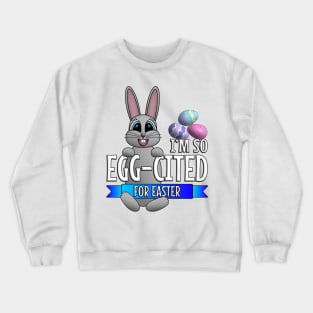 I’m So Egg-cited for Easter Crewneck Sweatshirt